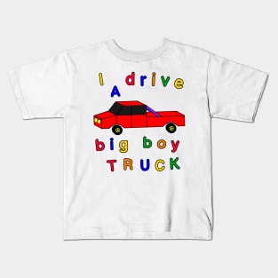 I drive a big boy truck Kids T-Shirt